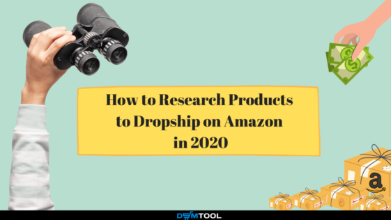 How to Research Products to Dropship on Amazon in 2020