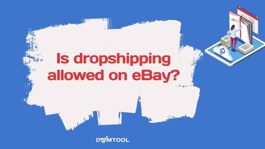  Is dropshipping allowed on eBay? 