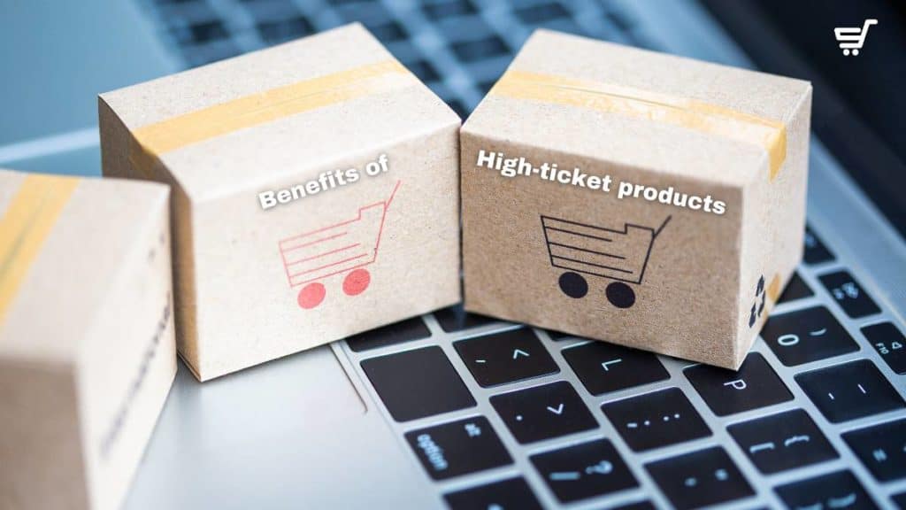  benefits of selling high ticket dropshipping products